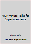 Unknown Binding Four-minute Talks for Superintendents Book