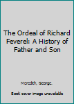 The Ordeal of Richard Feverel: A History of Father and Son