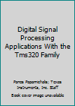 Digital Signal Processing Applications With the Tms320 Family