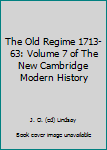 The Old Regime 1713-63: Volume 7 of The New Cambridge Modern History