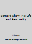 Hardcover Bernard Shaw: His Life and Personality Book