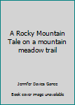 Paperback A Rocky Mountain Tale on a mountain meadow trail Book