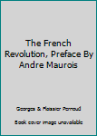 Unknown Binding The French Revolution, Preface By Andre Maurois Book