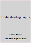 Hardcover Understanding Lupus Book