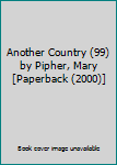 Another Country (99) by Pipher, Mary [Paperback (2000)]