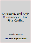 Unknown Binding Christianity and Anti-Christianity in Their Final Conflict Book