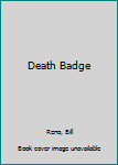Death Badge (The Badge Book, No 23) - Book #23 of the Badge