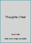 Hardcover Thoughts I Feel Book