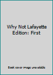 Paperback Why Not Lafayette Edition: First Book