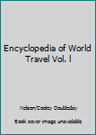 Hardcover Encyclopedia of World Travel Vol. l Book