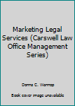 Hardcover Marketing Legal Services (Carswell Law Office Management Series) Book