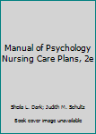 Hardcover Manual of Psychology Nursing Care Plans, 2e Book