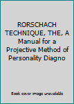 Hardcover RORSCHACH TECHNIQUE, THE, A Manual for a Projective Method of Personality Diagno Book
