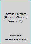 Unknown Binding Famous Prefaces (Harvard Classics, Volume 39) Book
