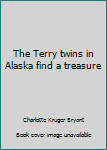 Hardcover The Terry twins in Alaska find a treasure Book
