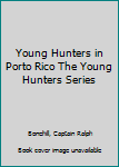 Young Hunters in Porto Rico The Young Hunters Series
