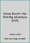 Unknown Binding Honey Bunch: Her First Big Adventure (H14) Book