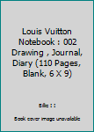 Paperback Louis Vuitton Notebook : 002 Drawing , Journal, Diary (110 Pages, Blank, 6 X 9) Book