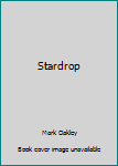 Stardrop - Book #1 of the StarDrop