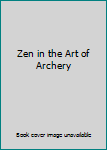 Hardcover Zen in the Art of Archery Book
