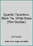 Hardcover Quentin Tarantino: Black Tie, White Noise (Film Studies) Book