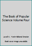 Unknown Binding The Book of Popular Science Volume Four Book