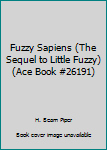 Fuzzy Sapiens (The Sequel to Little Fuzzy)