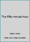 Hardcover The Fifty-minute Hour Book