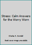 Paperback Stress: Calm Answers for the Worry Worn Book