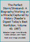 Unknown Binding The Perfect Storm/Streisand: A Biography/Working on a Miracle/Captured by History (Reader's Digest Today's Best Nonfiction, Volume 45: 1997) Book