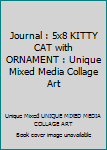 Journal : 5x8 KITTY CAT with ORNAMENT : Unique Mixed Media Collage Art