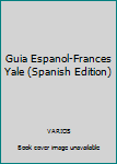 Paperback Guia Espanol-Frances Yale (Spanish Edition) [Spanish] Book