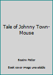 Paperback Tale of Johnny Town-Mouse Book