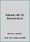 Paperback Retreat with St. Bonaventure Book