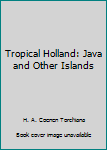 Hardcover Tropical Holland: Java and Other Islands Book