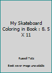 Paperback My Skateboard Coloring in Book : 8. 5 X 11 Book