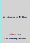 Paperback An Aroma of Coffee Book