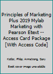 Hardcover Principles of Marketing Plus 2019 Mylab Marketing with Pearson Etext -- Access Card Package [With Access Code] Book