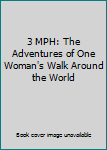 Paperback 3 MPH: The Adventures of One Woman's Walk Around the World Book