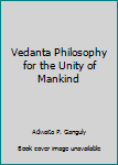 Paperback Vedanta Philosophy for the Unity of Mankind Book
