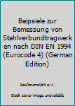 Hardcover Beipsiele zur Bemessung von Stahlverbundtragwerken nach DIN EN 1994 (Eurocode 4) (German Edition) [German] Book