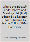 Hardcover Where the Sidewalk Ends: Poems and Drawings 1st (first) Edition by Silverstein, Shel published by HarperCollins (1974) Hardcover Book