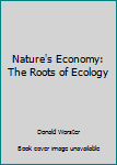 Nature's Economy: A History of Ecological Ideas (Studies in Environment and History)