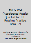 Pamphlet Mit Is Wet (Accelerated Reader Quiz List for IEE- Reading Practice, Book 37) Book