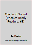 Paperback The Loud Sound (Phonics Ready Readers, 65) Book