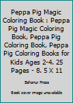 Peppa Pig Magic Coloring Book: Peppa Pig Magic Coloring Book, Peppa Pig Coloring Book, Peppa Pig Coloring Books For Kids Ages 2-4. 25 Pages - 8.5" x 11"