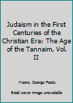 Hardcover Judaism in the First Centuries of the Christian Era: The Age of the Tannaim, Vol. II Book