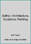 Gothic: Architecture, Sculpture, Painting