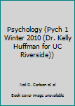 Psychology (Pych 1 Winter 2010 (Dr. Kelly Huffman for UC Riverside))
