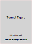 Paperback Tunnel Tigers Book